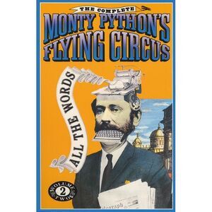 The Complete Monty Python's Flying Circus: All the Words, Volume 2 -- Monty Pyth